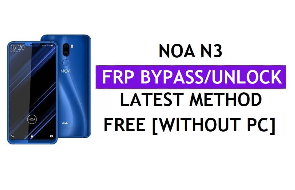 Noa N3 FRP Bypass Fix Youtube Update (Android 8.1) – Ontgrendel Google Lock zonder pc