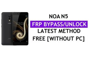 Noa N5 FRP Bypass Fix Youtube Update (Android 7.0) – Ontgrendel Google Lock zonder pc