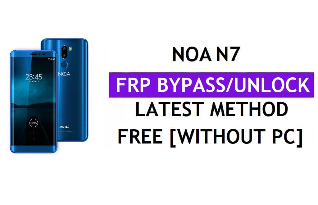 Noa N7 FRP Bypass Fix Youtube Update (Android 8.0) – Ontgrendel Google Lock zonder pc