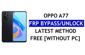 Oppo A77 FRP PC ve APK Google Hesabı Kilidini Ücretsiz Olmadan Android 12'yi Atladı