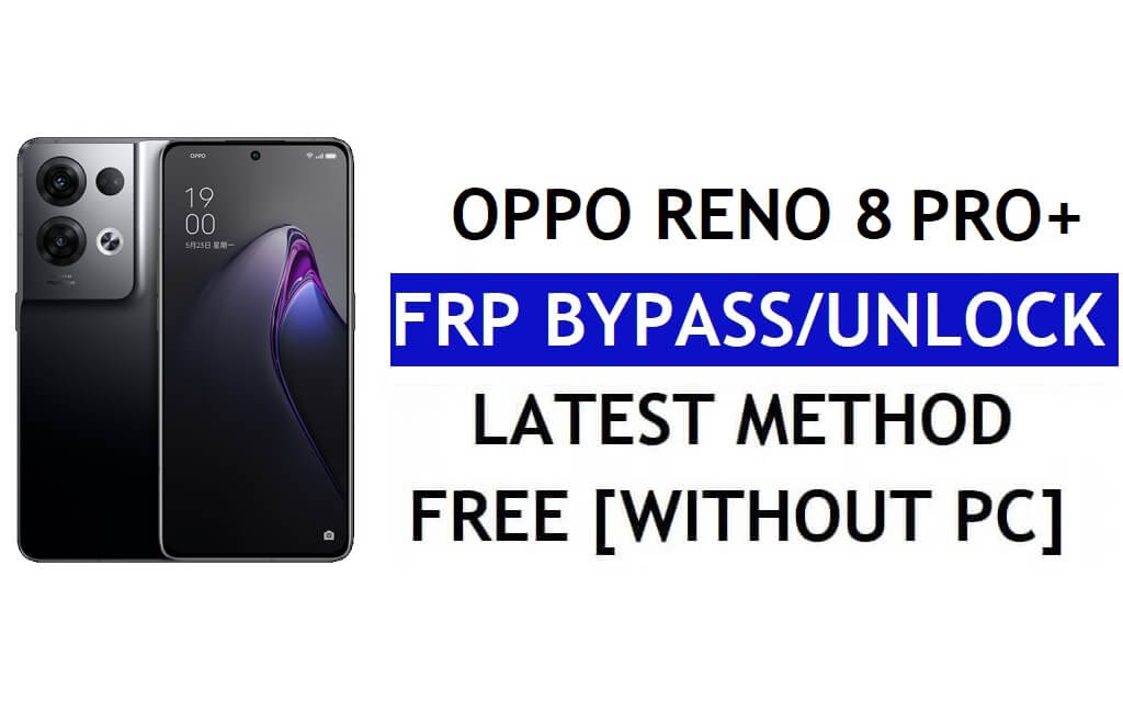 Oppo Reno 8 Pro Plus FRP Bypass Android 12 sin PC y APK Desbloqueo de cuenta de Google gratis