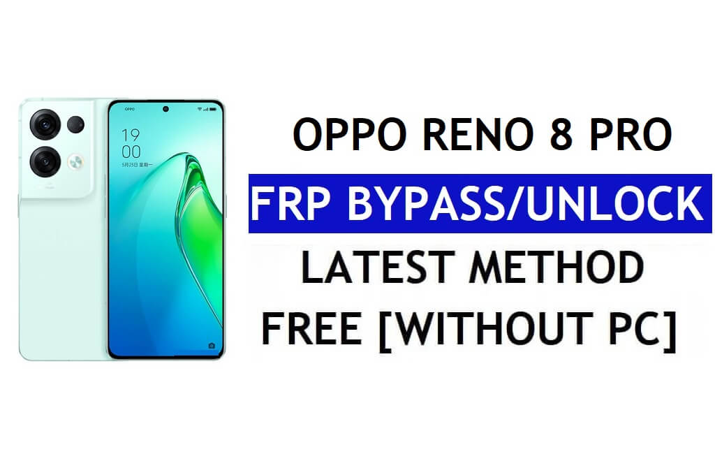 Oppo Reno 8 Pro FRP Bypass Android 12 Tanpa PC & APK Akun Google Buka Kunci Gratis