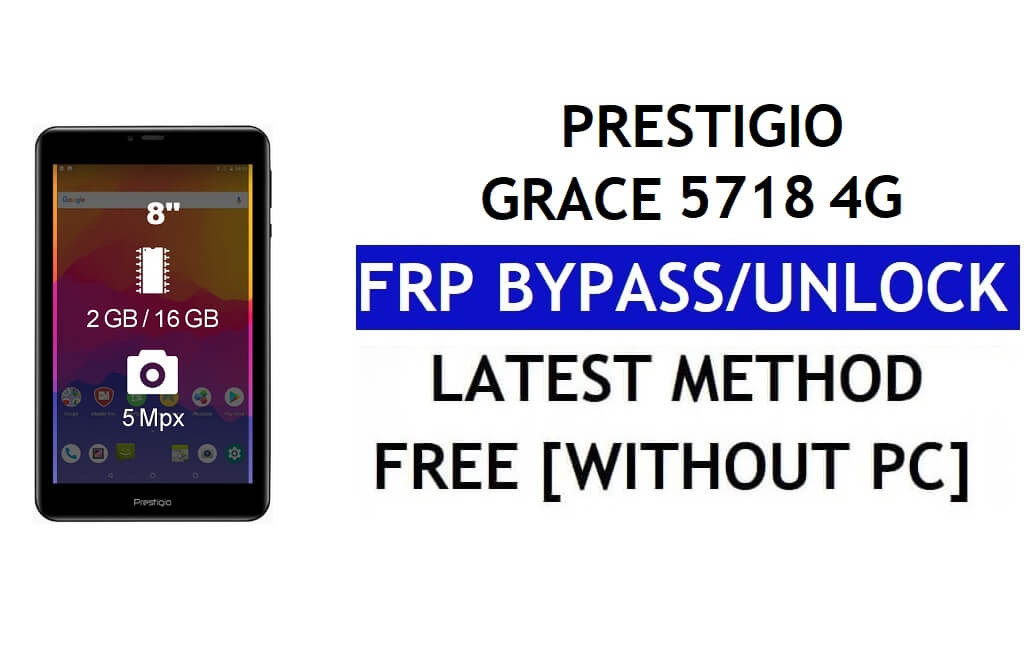 Prestigio Grace 5718 4G FRP Bypass Fix Aggiornamento Youtube (Android 8.1) – Sblocca Google Lock senza PC
