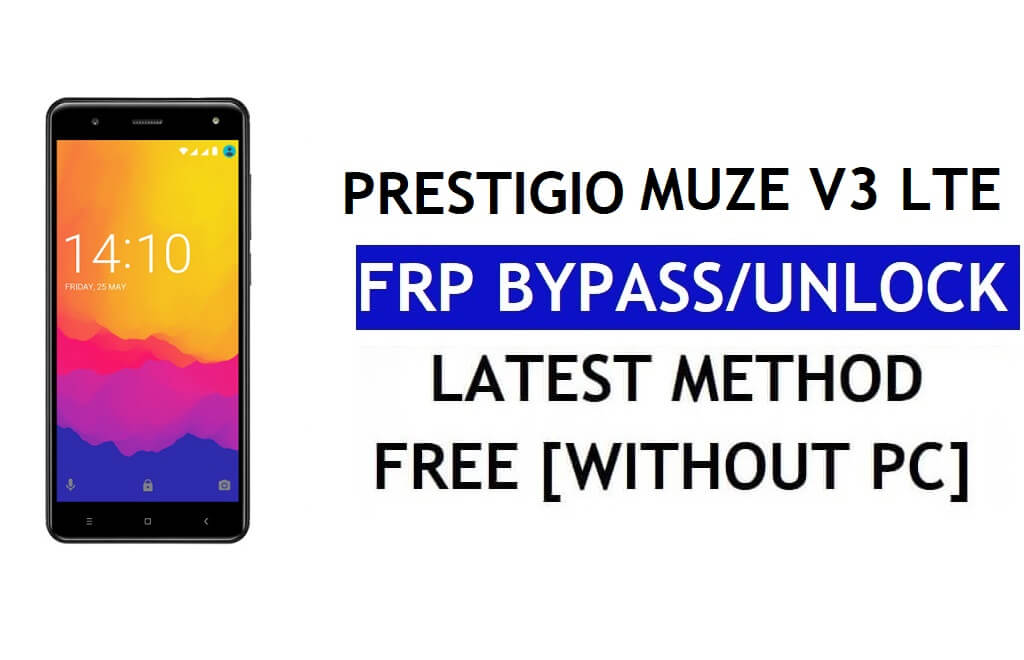 Prestigio Muze V3 LTE FRP Bypass Fix Aggiornamento Youtube (Android 8.1) – Sblocca Google Lock senza PC