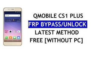 QMobile CS1 प्लस FRP बाईपास फिक्स यूट्यूब अपडेट (एंड्रॉइड 7.0) - पीसी के बिना Google लॉक अनलॉक करें