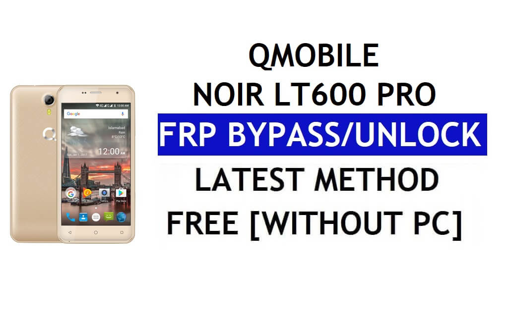 QMobile Noir LT600 Pro FRP Bypass Fix Youtube Update (Android 7.0) – Ontgrendel Google Lock zonder pc