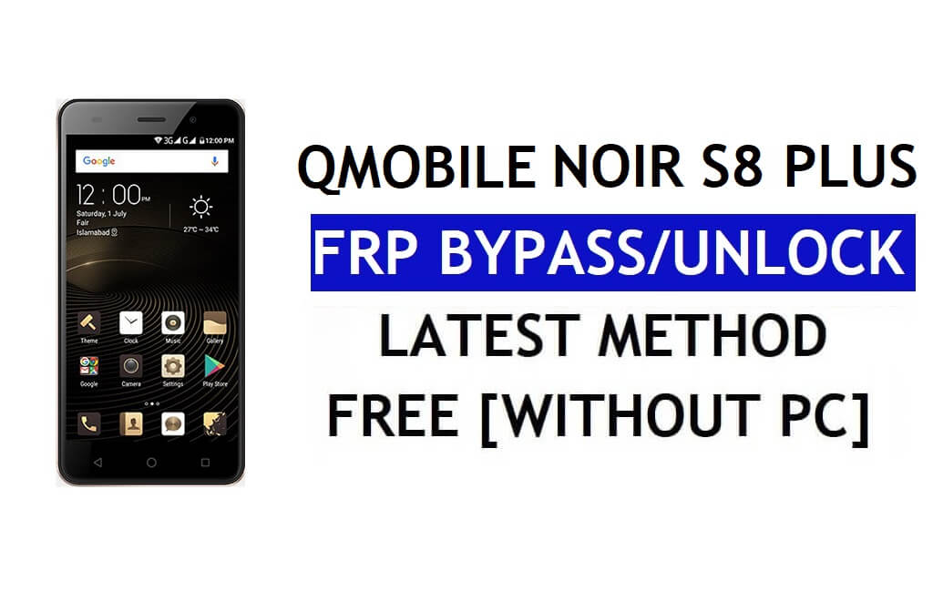 QMobile Noir S8 Plus FRP बाईपास फिक्स यूट्यूब अपडेट (एंड्रॉइड 7.0) - पीसी के बिना Google लॉक अनलॉक करें