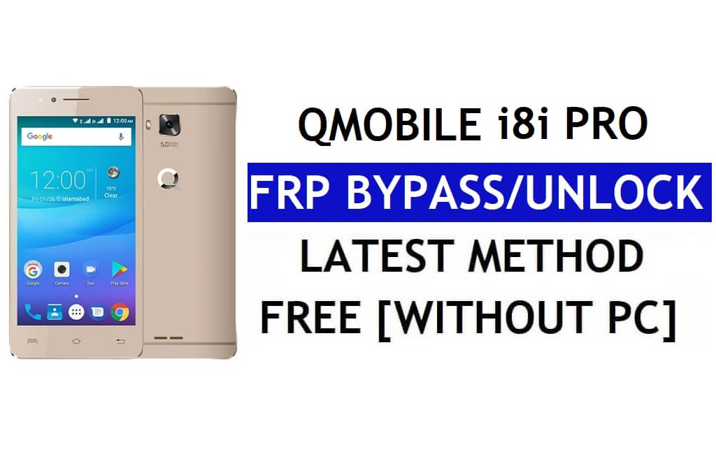 QMobile i8i Pro FRP Bypass แก้ไขการอัปเดต Youtube (Android 7.0) – ปลดล็อก Google Lock โดยไม่ต้องใช้พีซี