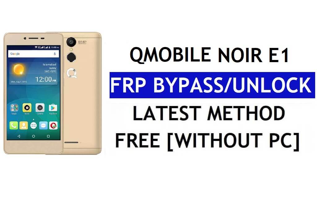 QMobile Noir E1 FRP बाईपास (एंड्रॉइड 6.0) - पीसी के बिना Google लॉक अनलॉक करें