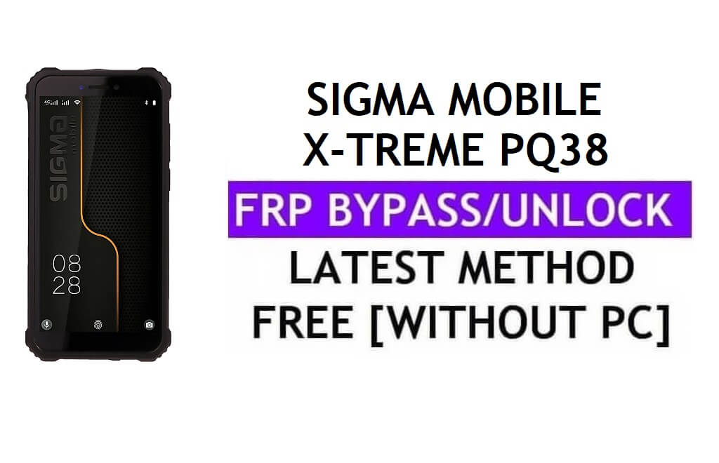 Sigma Mobile X-Treme PQ38 FRP Baypas (Android 10) – PC Olmadan Google Gmail Kilidinin Kilidini Açın