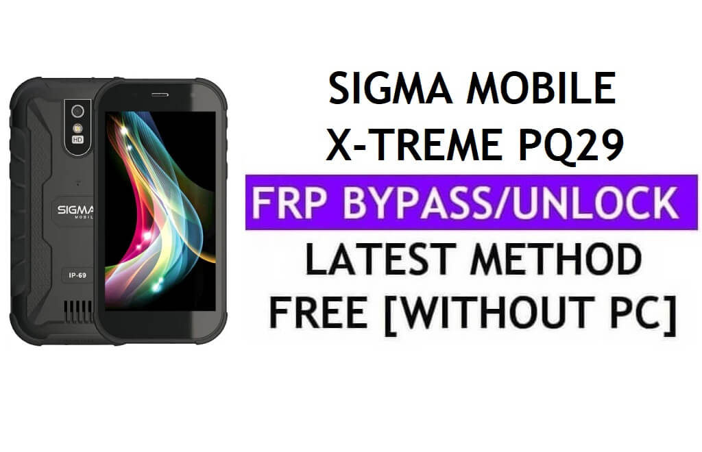 Sigma Mobile X-treme PQ29 FRP Bypass Fix Aggiornamento Youtube (Android 8.1) – Sblocca Google Lock senza PC