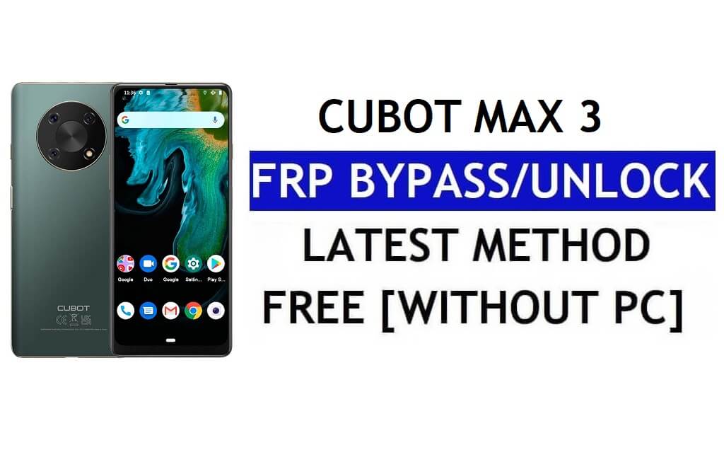 Cubot Max 3 FRP 우회 Android 11 최신 PC 없이 Google Gmail 확인 잠금 해제