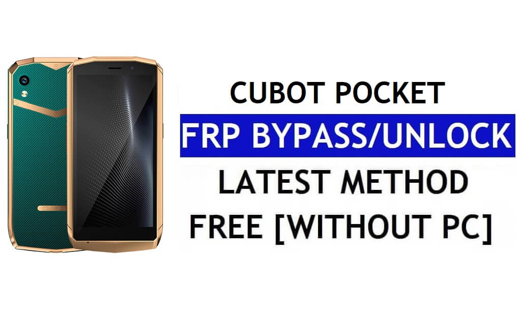 Cubot Pocket FRP Bypass Android 11 Dernier déverrouillage de la vérification Google Gmail sans PC