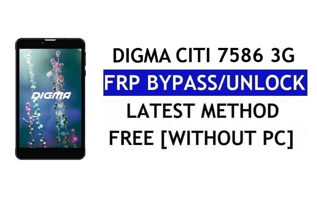 Digma Citi 7586 3G FRP Bypass (Android 8.1 Go) – Déverrouillez Google Lock sans PC
