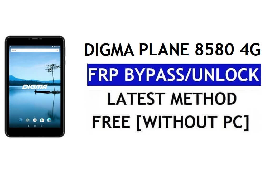 डिग्मा प्लेन 8580 4जी एफआरपी बाईपास फिक्स यूट्यूब अपडेट (एंड्रॉइड 8.1) - पीसी के बिना Google लॉक अनलॉक करें