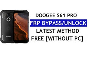 Doogee S61 Pro FRP Bypass Android 11 Último desbloqueo Verificación de Google Gmail sin PC gratis