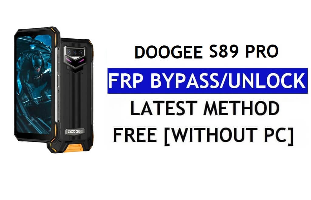 Doogee S89 Pro FRP Bypass Android 12 Dernier déverrouillage de la vérification Google Gmail sans PC gratuit