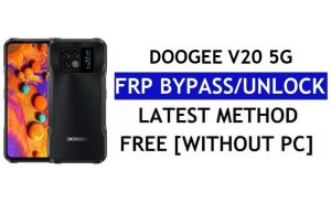 Doogee V20 5G FRP Bypass Android 11 mais recente desbloqueio da verificação do Google Gmail sem PC grátis