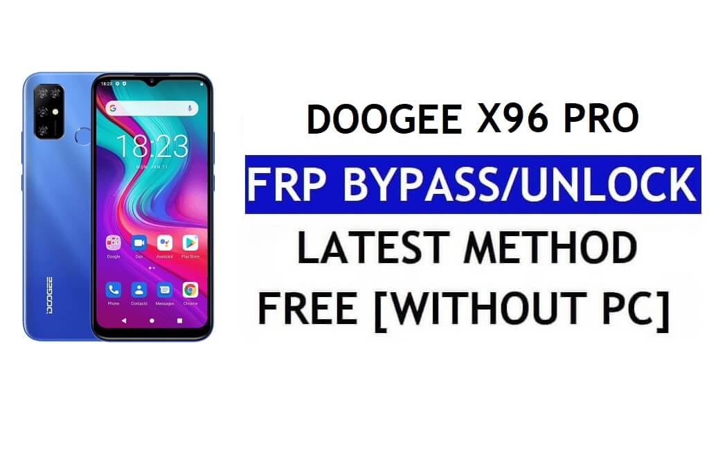 Doogee X96 Pro FRP Bypass Android 11 Latest Unlock Google Gmail Verification Without PC Free