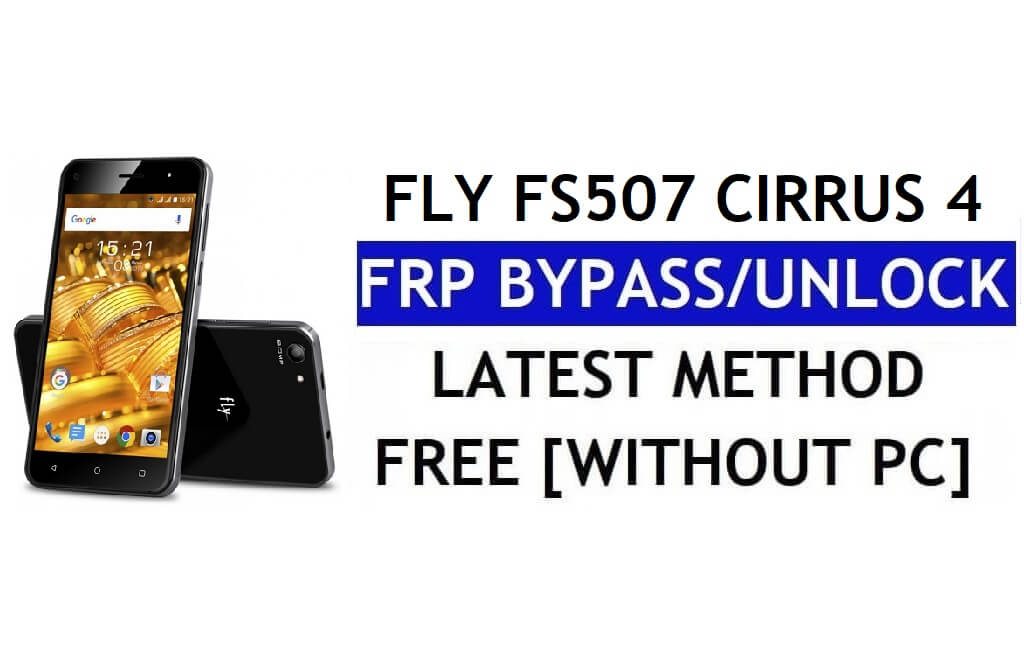 Fly FS507 Cirrus 4 FRP Bypass (Android 6.0) - فتح قفل Google Gmail بدون جهاز كمبيوتر