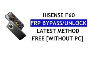 Hisense F60 FRP Bypass Android 11 Último desbloqueo Verificación de Google Gmail sin PC