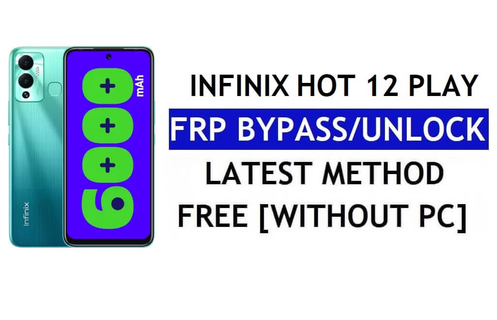 Infinix Hot 12 Play FRP Bypass فتح قفل Google Android 12 بدون جهاز كمبيوتر
