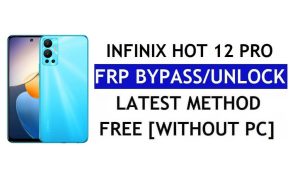 Infinix Hot 12 Pro FRP Bypass Unlock Google Android 12 Without PC