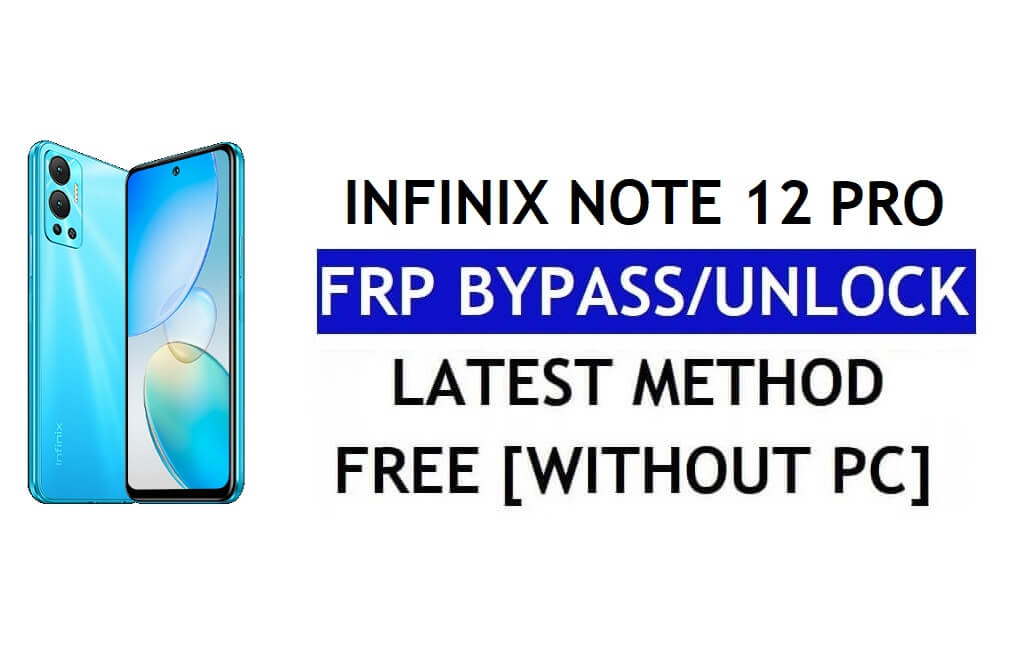Infinix Note 12 Pro FRP Bypass Entsperren Sie Google Android 12 ohne PC