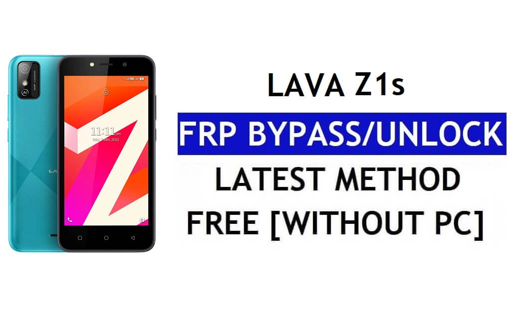 Lava Z1s FRP Bypass Android 11 Go Latest Unlock Google Gmail Verification Without PC