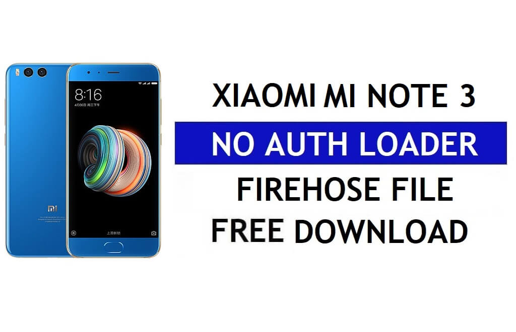 Скачать файл загрузчика Firehose No Auth для Xiaomi MI Note 3 бесплатно