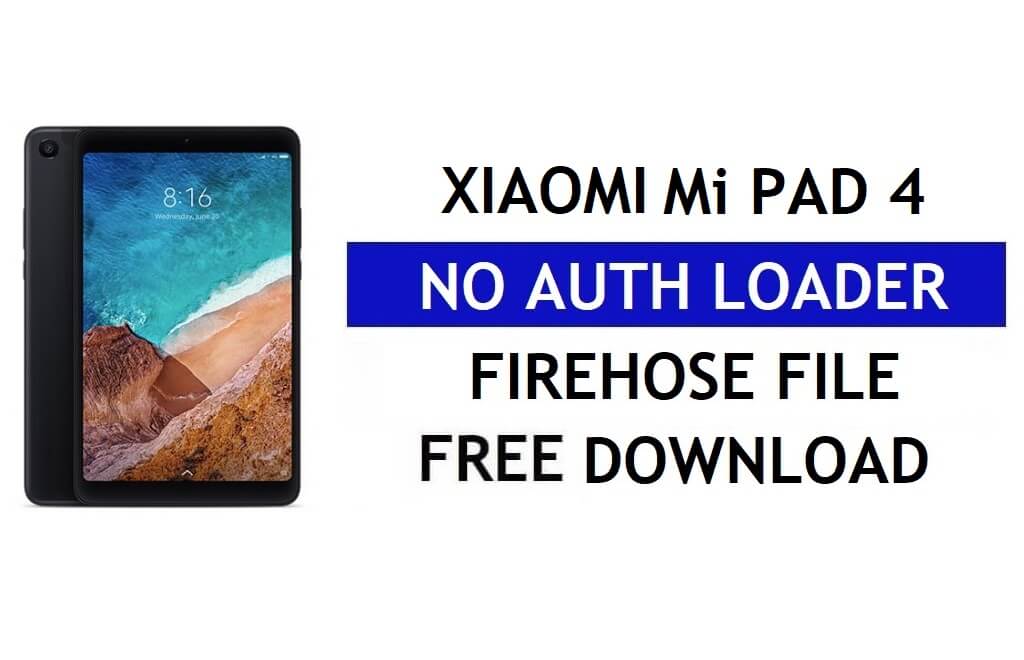 Завантажте файл Firehose Loader No Auth для Xiaomi Mi Pad 4 безкоштовно