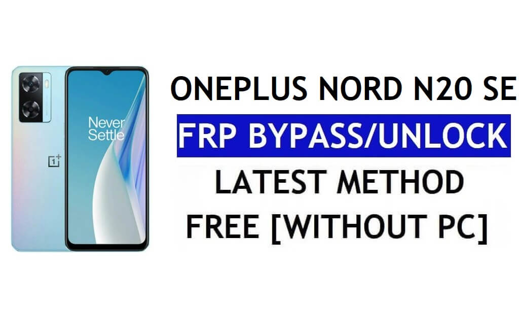 OnePlus Nord N20 SE FRP Bypass Déverrouiller Google Gmail Lock Android 12 sans PC gratuit