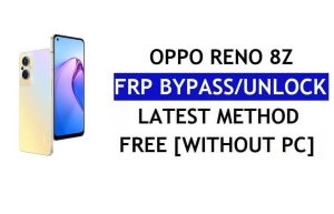 Oppo Reno 8Z FRP Bypass Entsperren Sie Google Gmail Lock Android 12 ohne PC kostenlos