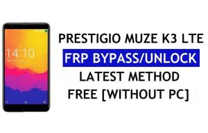Prestigio Muze K3 LTE FRP Bypass (Android 8.1 Go) – Ontgrendel Google Lock zonder pc