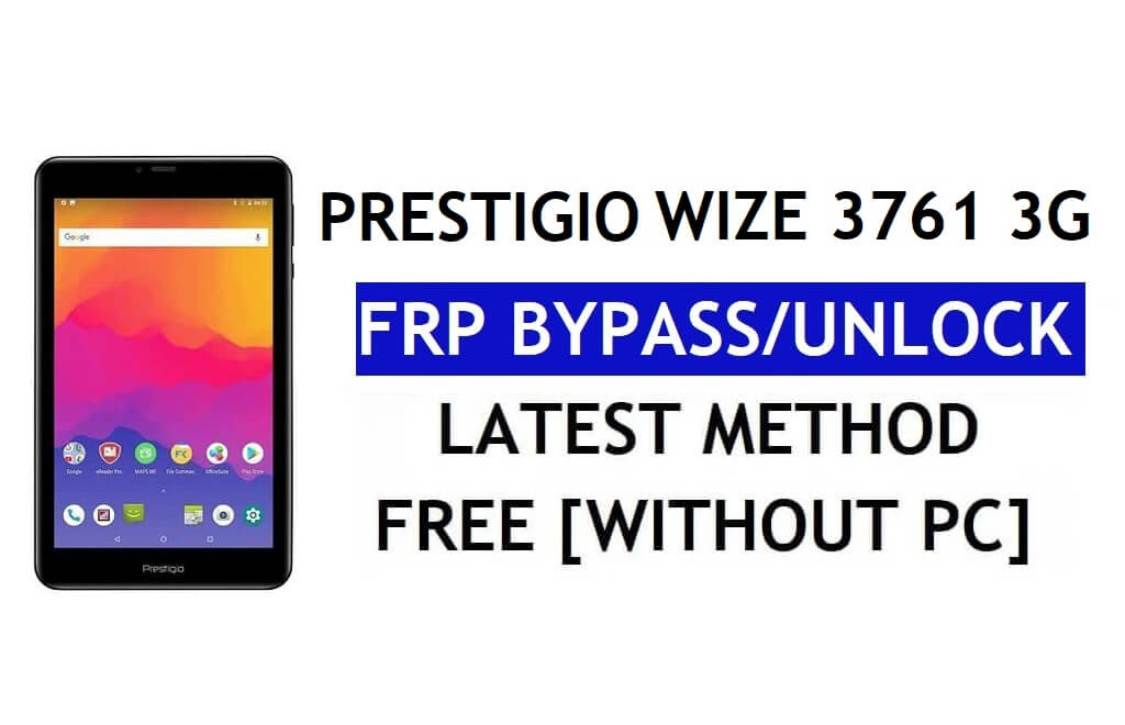 Prestigio Wize 3761 3G FRP Bypass (Android 8.1 Go) – Sblocca Google Lock senza PC