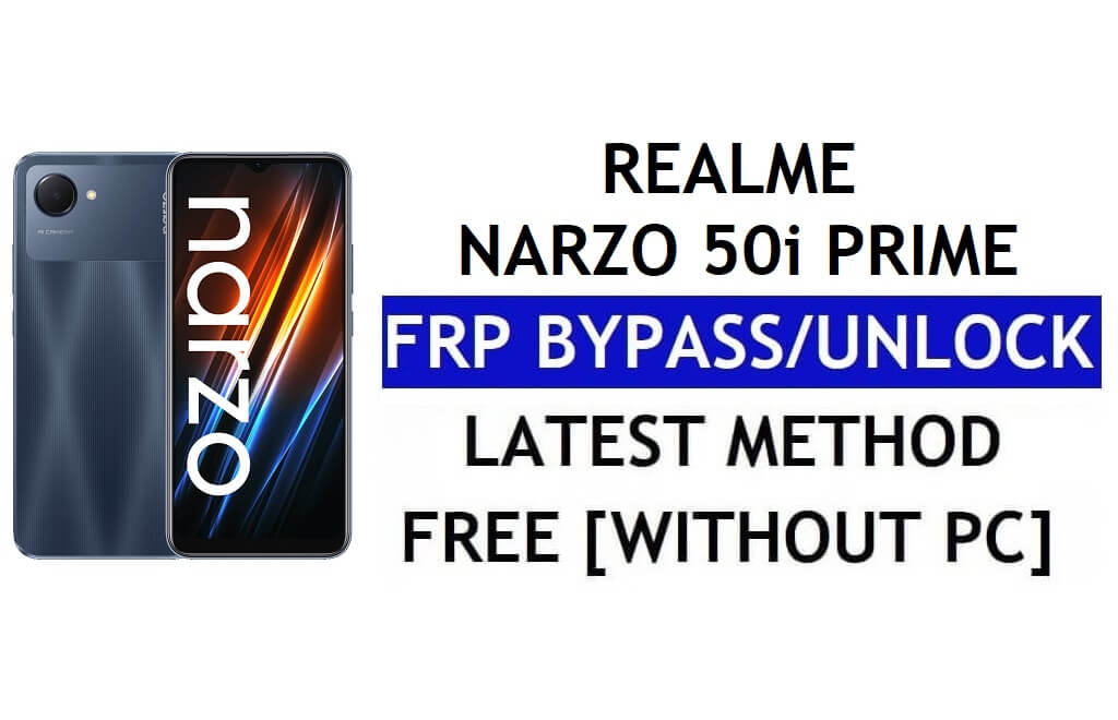 Realme Narzo 50i Prime FRP Bypass فتح قفل Google Android 12 بدون جهاز كمبيوتر