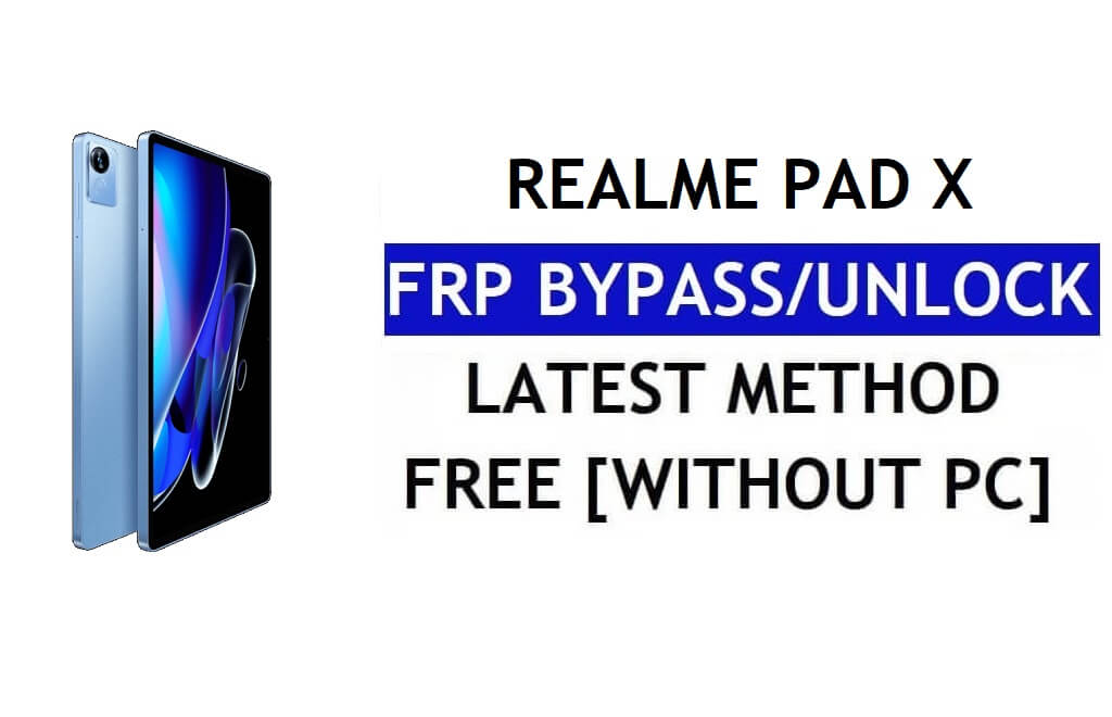 Realme Pad X FRP Bypass Unlock Google Android 12 Without PC