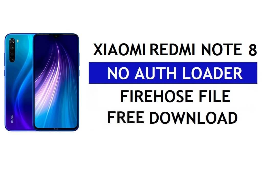 Xiaomi Redmi Note 8 No Auth Firehose Loader ดาวน์โหลดฟรี