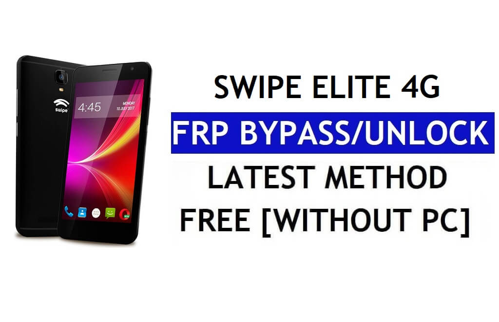 Swipe Elite 4G FRP Bypass (Android 6.0) - فتح قفل Google بدون جهاز كمبيوتر