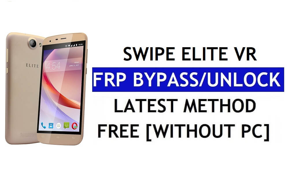 Swipe Elite VR FRP Bypass (Android 6.0) - Ontgrendel Google Lock zonder pc