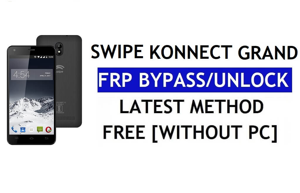 Swipe Konnect Grand FRP Bypass (Android 6.0) – Déverrouillez Google Lock sans PC