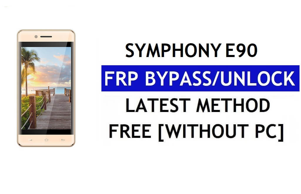Symphony E90 FRP Bypass (Android 8.1 Go) - ปลดล็อก Google Lock โดยไม่ต้องใช้พีซี
