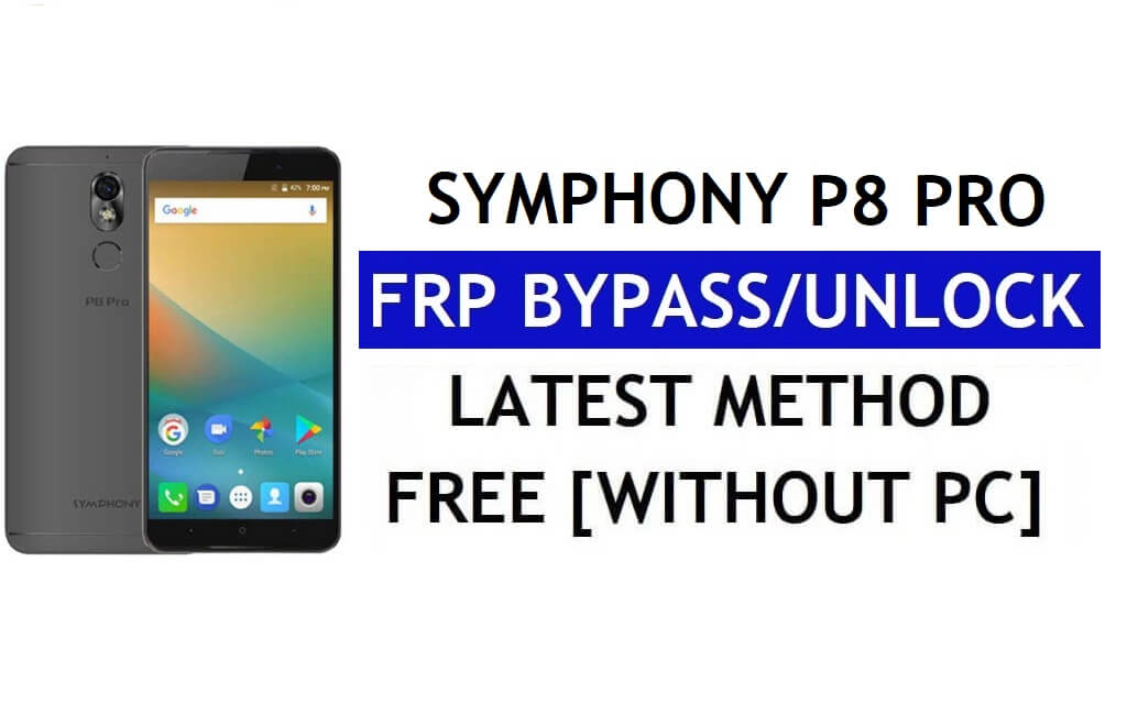 Symphony P8 Pro FRP Bypass Fix Actualización de Youtube (Android 7.0) - Desbloquear Google Lock sin PC