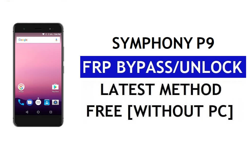 Symphony P9 FRP Bypass Fix Aggiornamento Youtube (Android 7.0) – Sblocca Google Lock senza PC