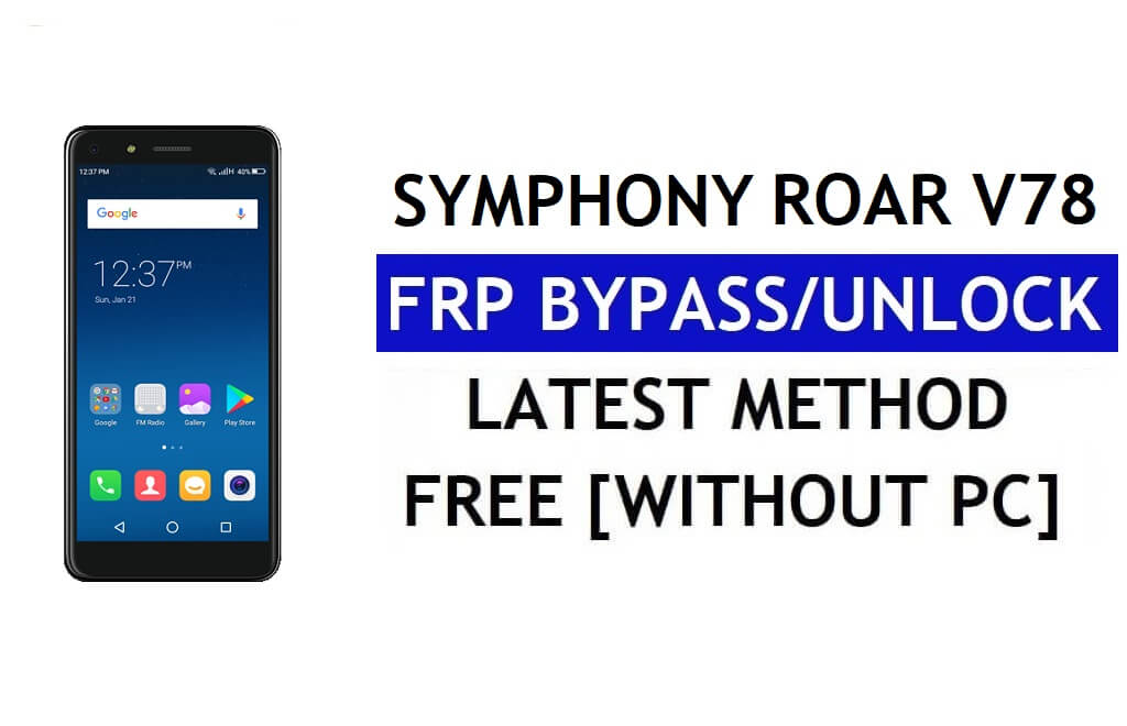 Symphony Roar V78 FRP Bypass Fix Youtube Update (Android 7.0) – Unlock Google Lock Without PC