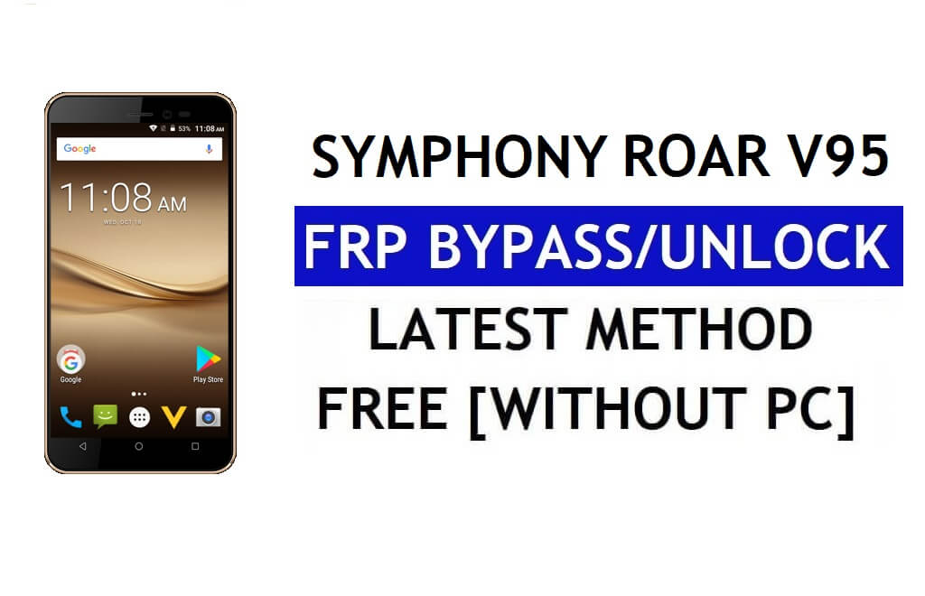 Symphony Roar V95 FRP Bypass Fix Actualización de Youtube (Android 7.0) - Desbloquear Google Lock sin PC