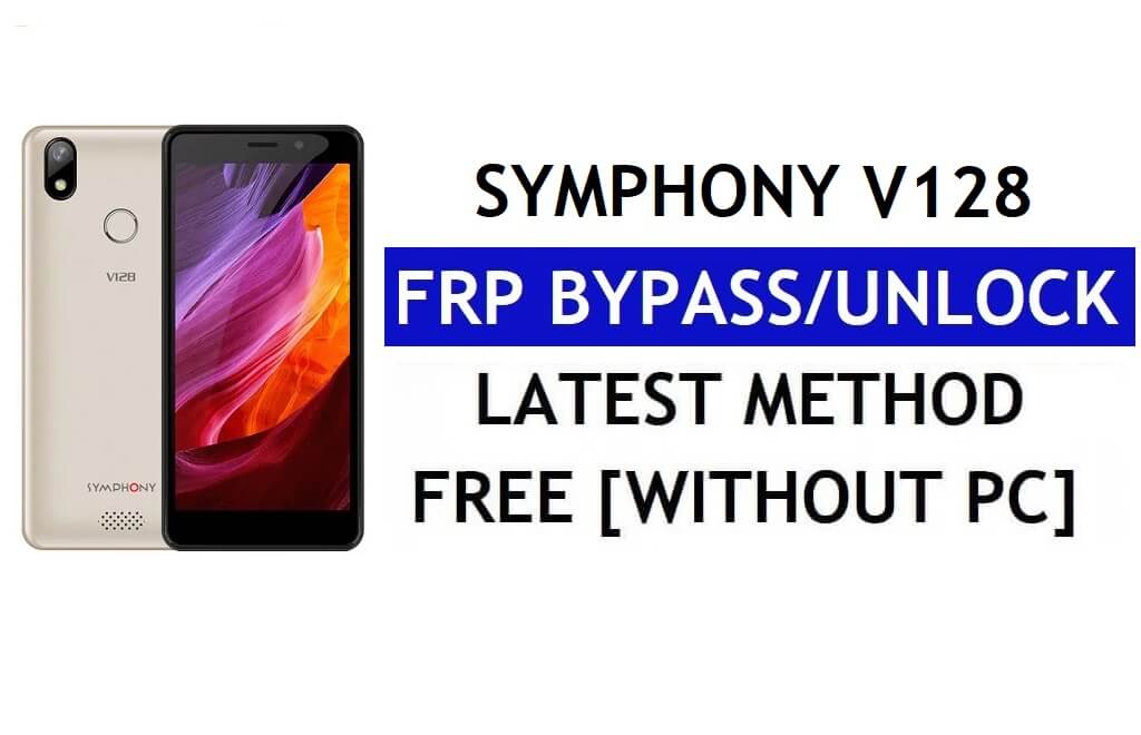 Symphony V128 FRP Bypass (Android 8.1 Go) – PC Olmadan Google Lock'un Kilidini Açın