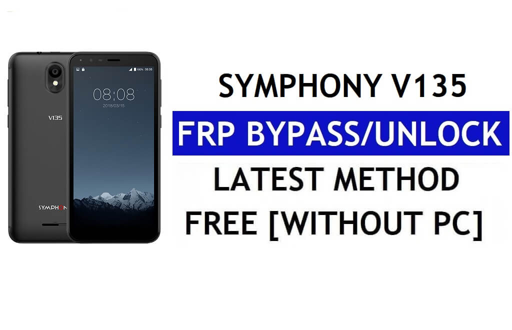 Symphony V135 FRP Bypass (Android 8.1 Go) – Déverrouillez Google Lock sans PC