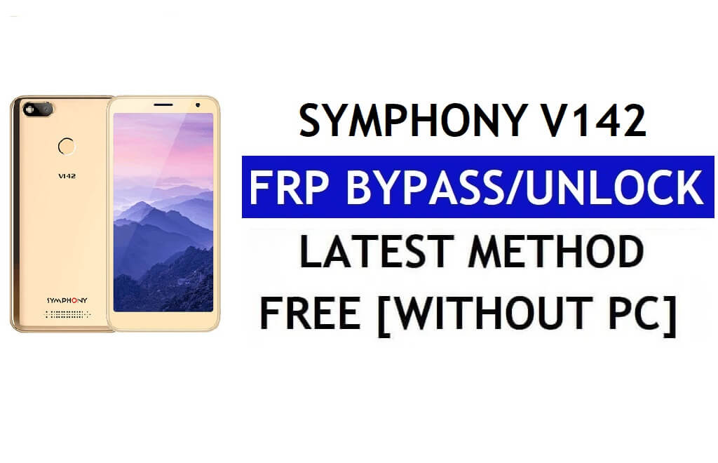 Symphony V142 FRP Bypass (Android 8.1 Go) – Unlock Google Lock Without PC