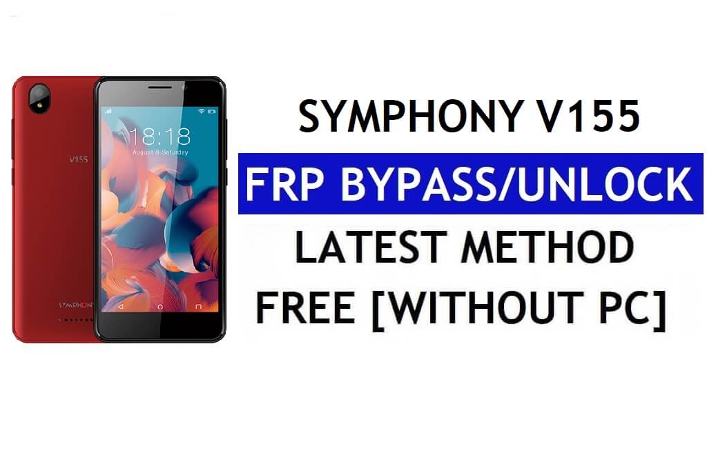 Symphony V155 FRP Bypass (Android 8.1 Go) – PC Olmadan Google Lock'un Kilidini Açın
